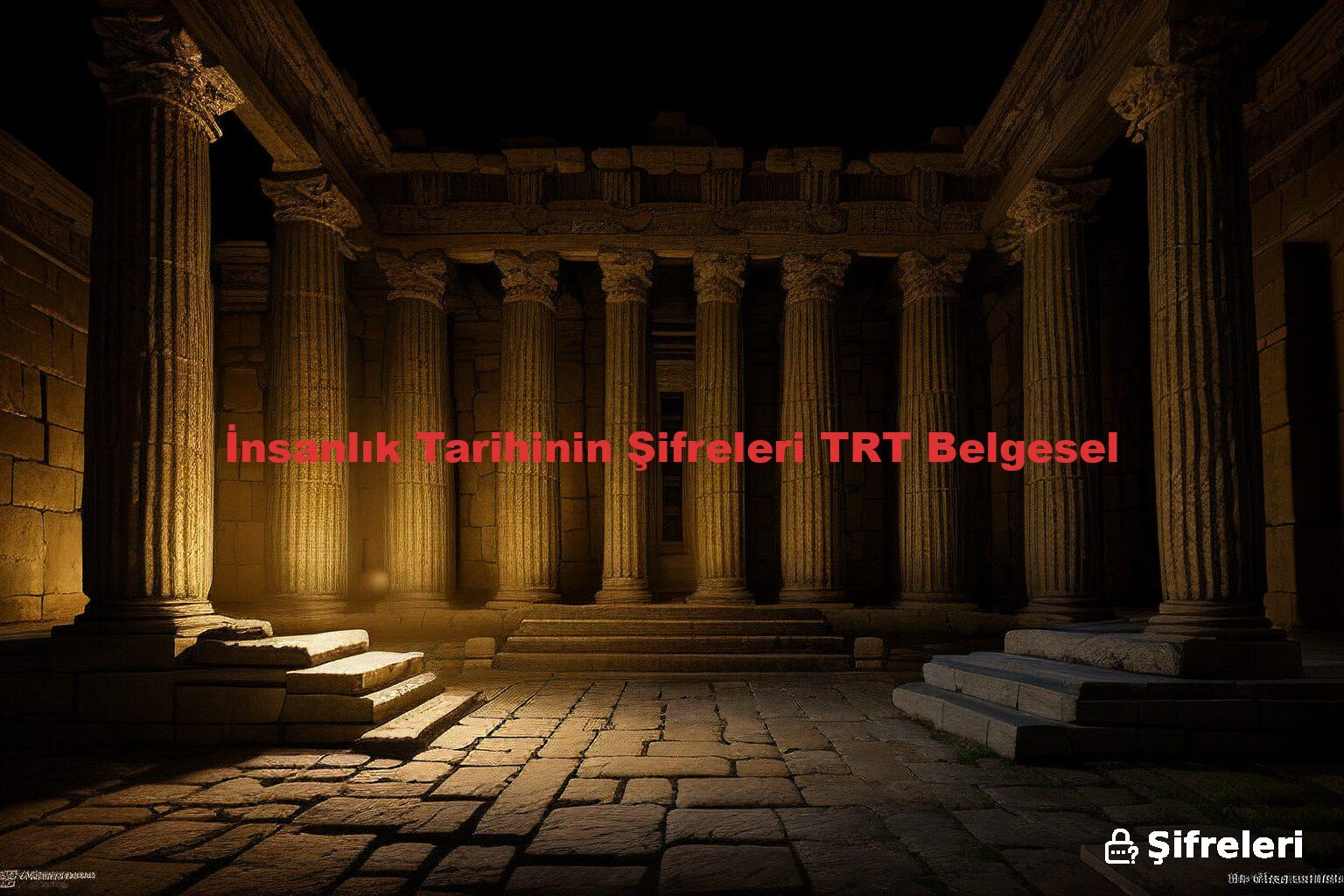 İnsanlık Tarihinin Şifreleri TRT Belgesel