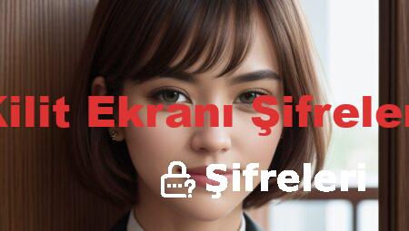 Kilit Ekranı Şifreleri