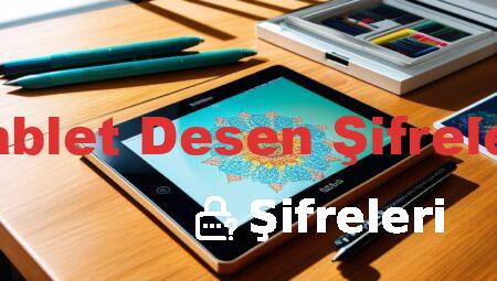 Tablet Desen Şifreleri