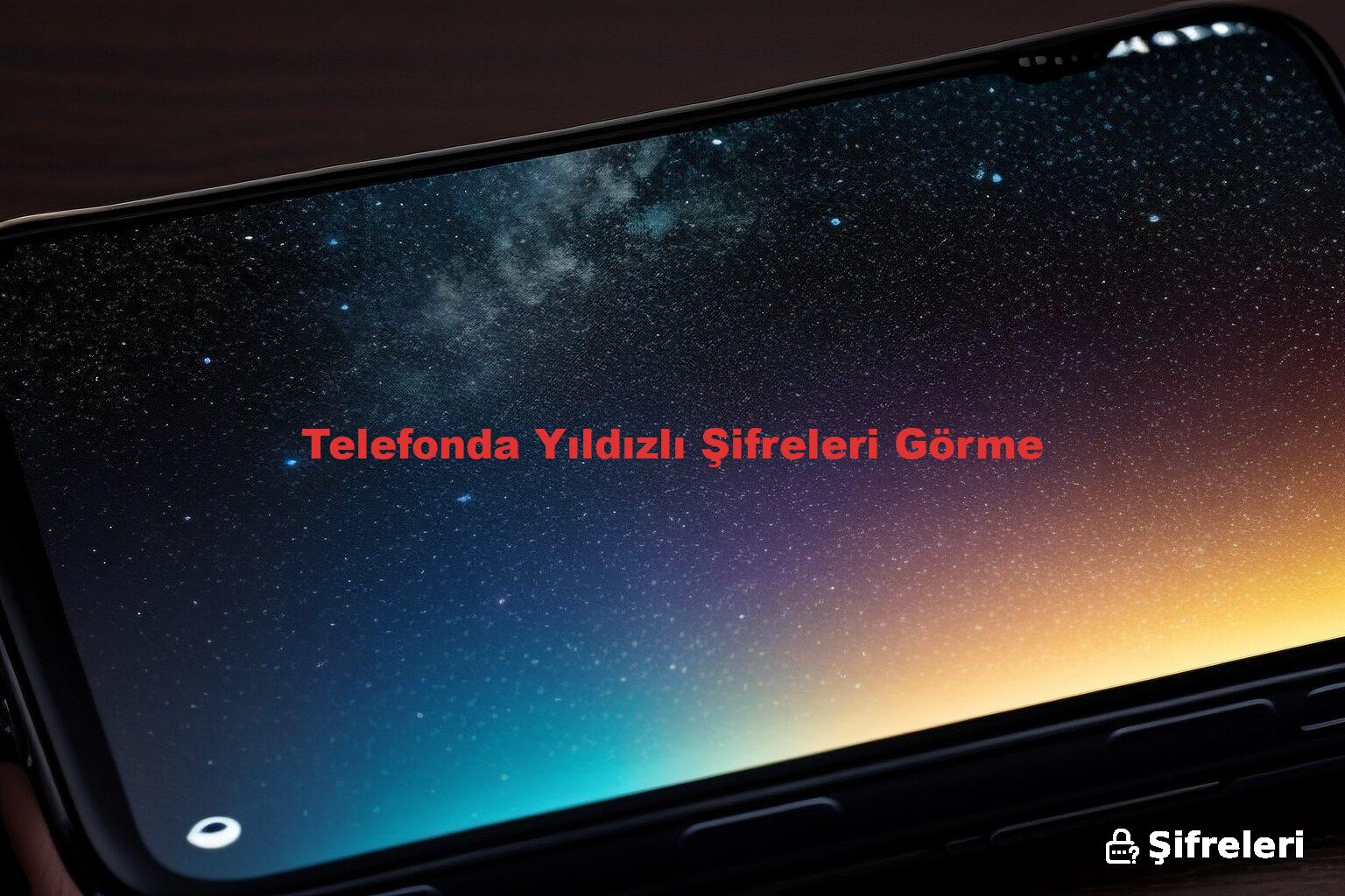 Telefonda Yıldızlı Şifreleri Görme
