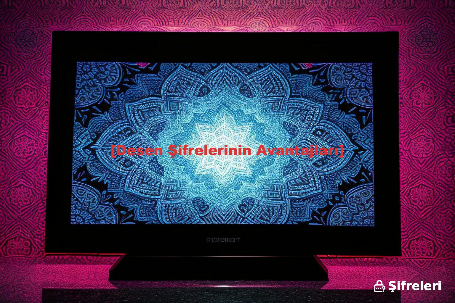 [Desen Şifrelerinin Avantajları]