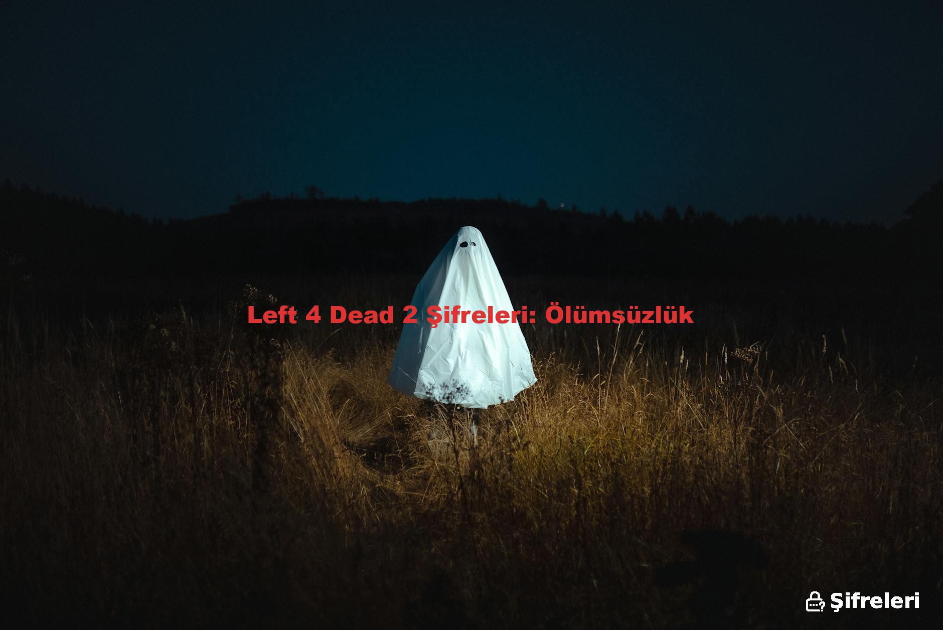 Left 4 Dead 2 Şifreleri: Ölümsüzlük