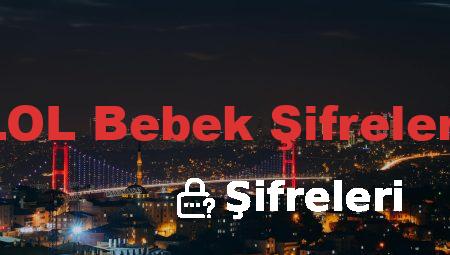 LOL Bebek Şifreleri