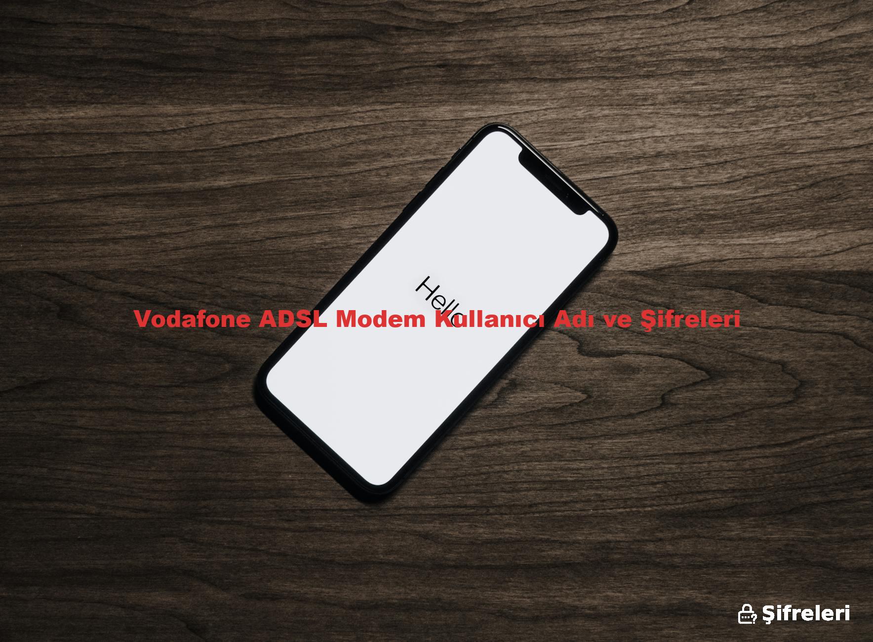 Vodafone ADSL Modem Kullanıcı Adı ve Şifreleri