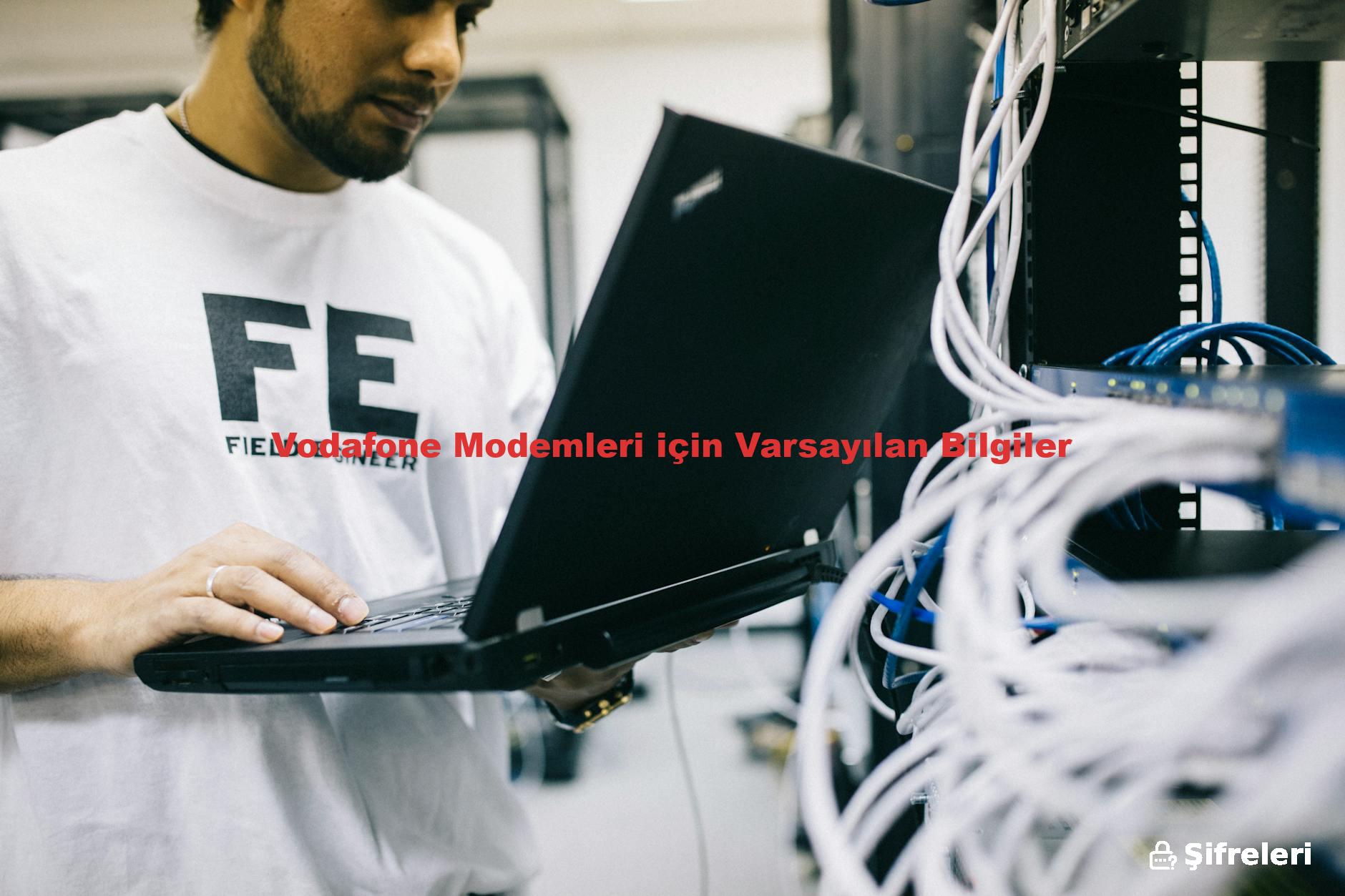 Vodafone Modemleri için Varsayılan Bilgiler