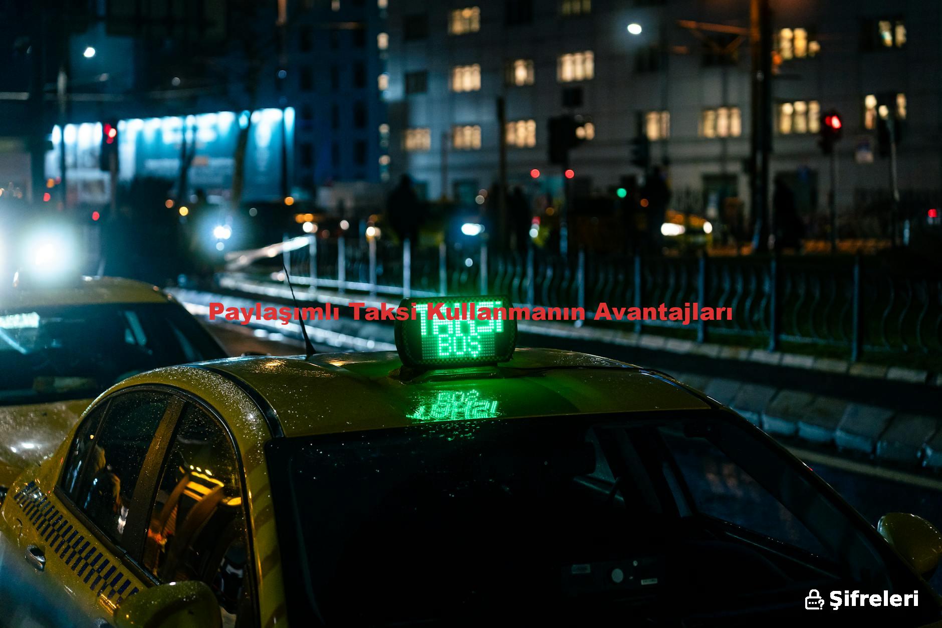 Paylaşımlı Taksi Kullanmanın Avantajları