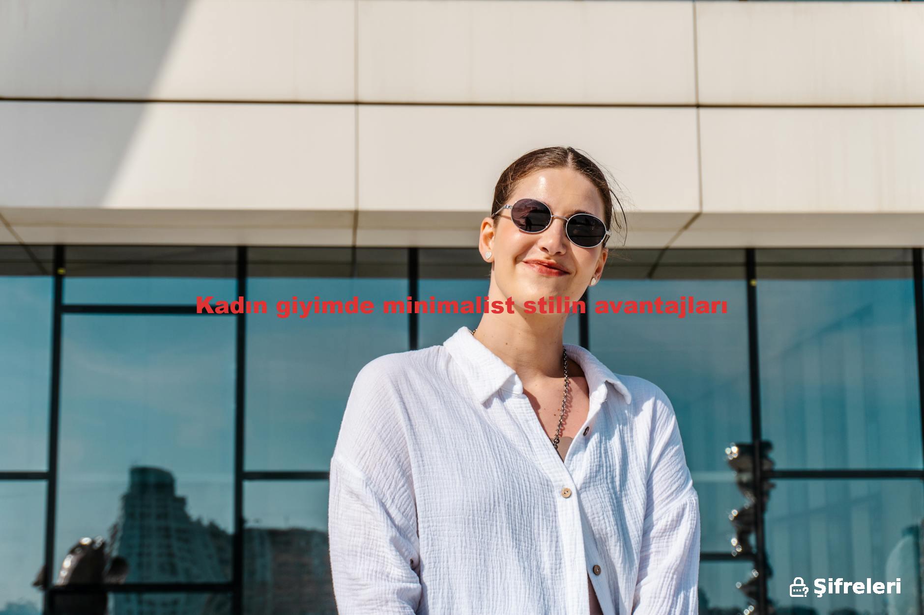 Kadın giyimde minimalist stilin avantajları