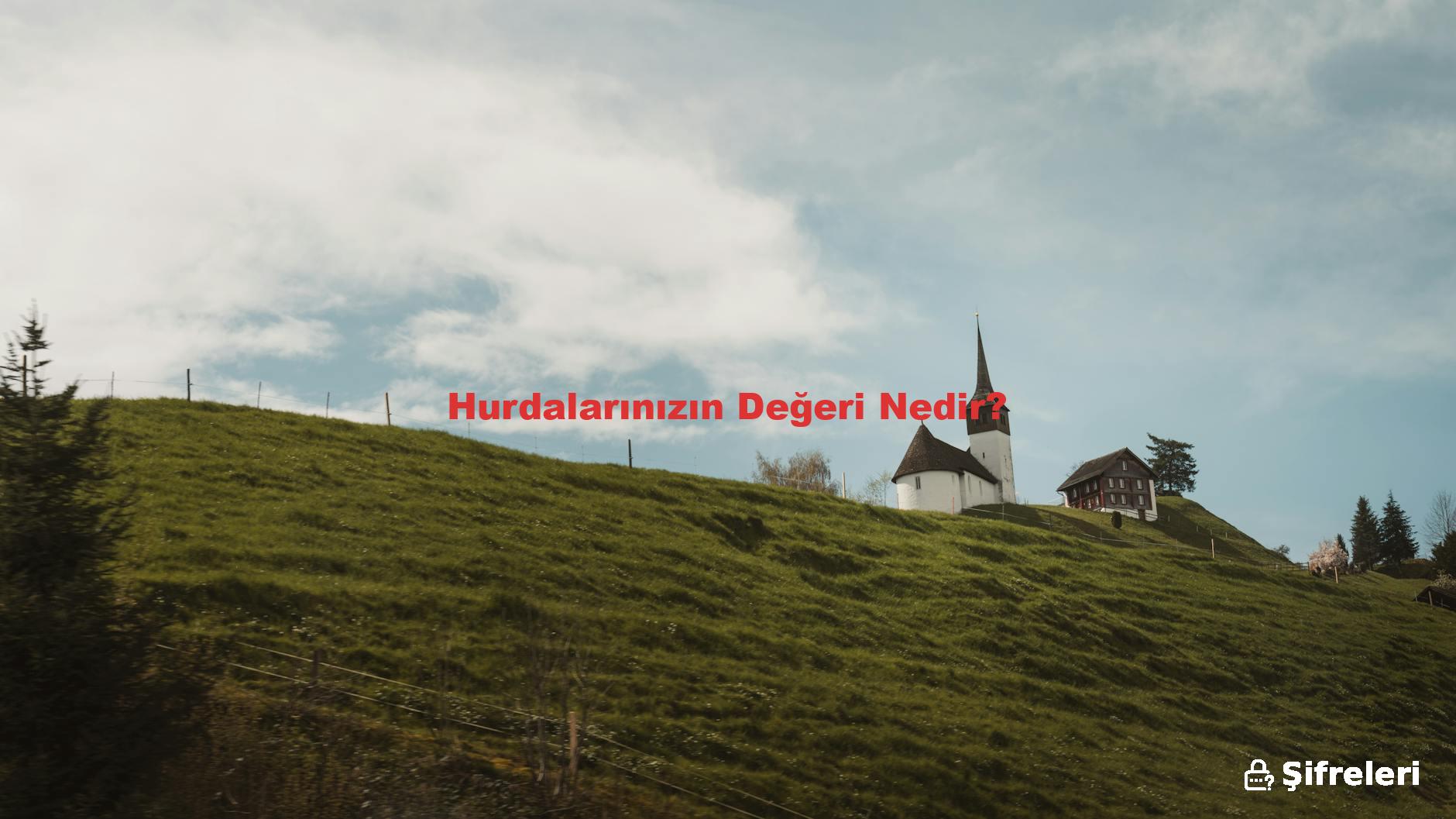 Hurdalarınızın Değeri Nedir?
