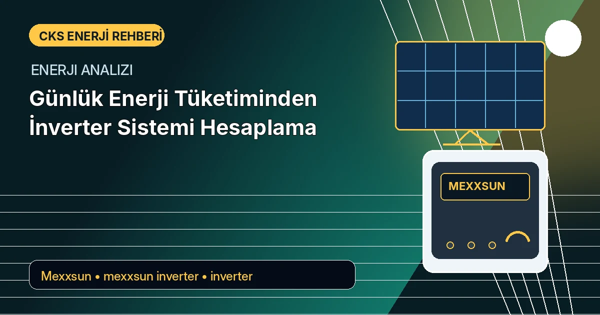 Günlük Enerji Tüketiminden İnverter Sistemi Hesaplama