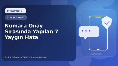 Numara Onay Sırasında Yapılan 7 Yaygın Hata