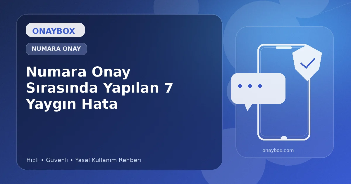 Numara Onay Sırasında Yapılan 7 Yaygın Hata - Onaybox numara onay rehberi