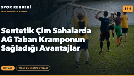 Sentetik Çim Sahalarda AG Taban Kramponun Sağladığı Avantajlar
