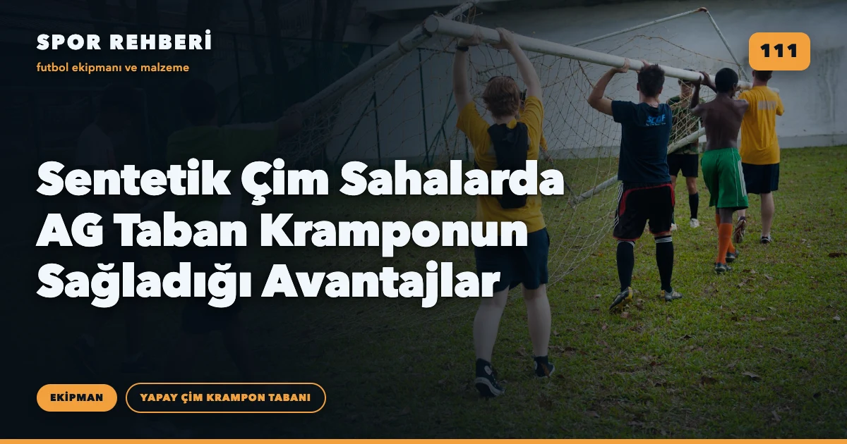 Sentetik Çim Sahalarda AG Taban Kramponun Sağladığı Avantajlar