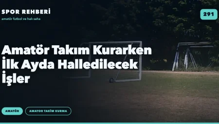 Amatör Takım Kurarken İlk Ayda Halledilecek İşler