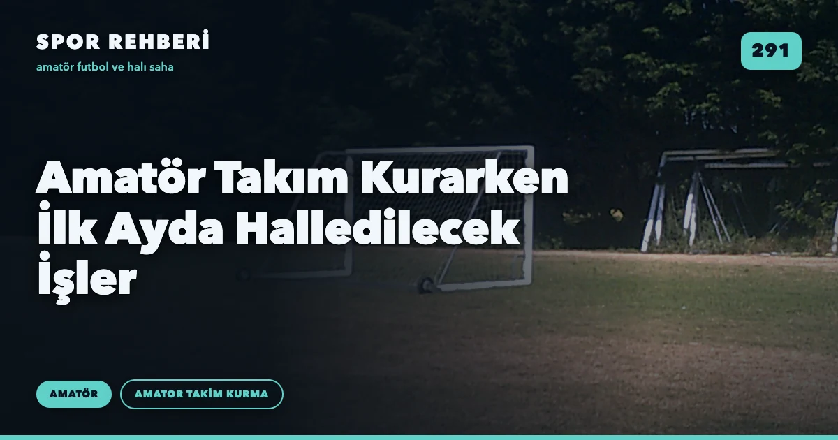 Amatör Takım Kurarken İlk Ayda Halledilecek İşler