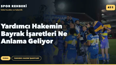Yardımcı Hakemin Bayrak İşaretleri Ne Anlama Geliyor